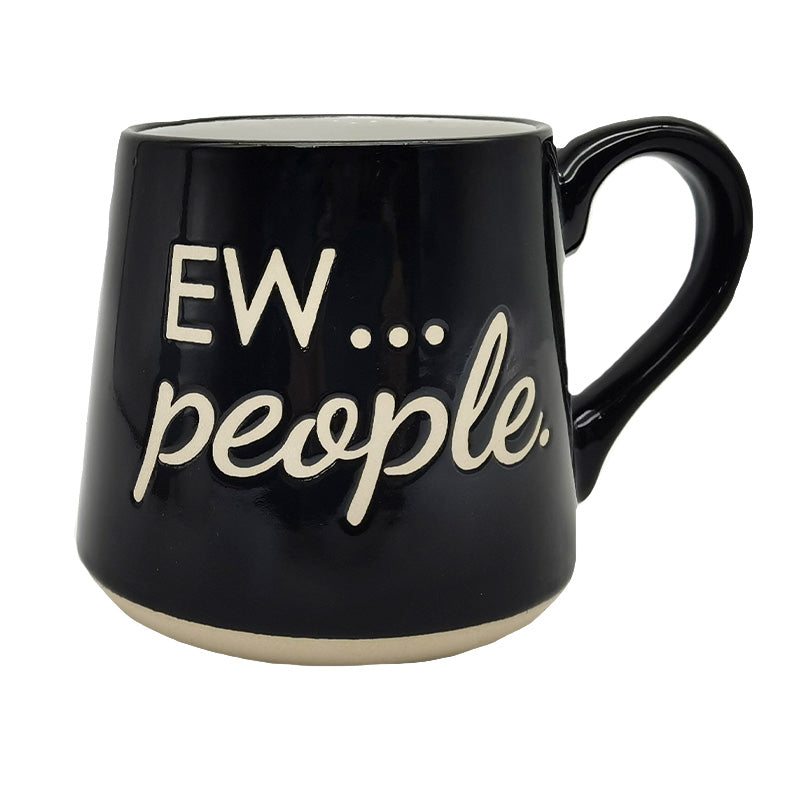 FAT BOTTOM MUG - EW...PEOPLE