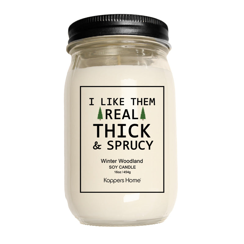 Soy Candle- Real Thick & Sprucy 16oz