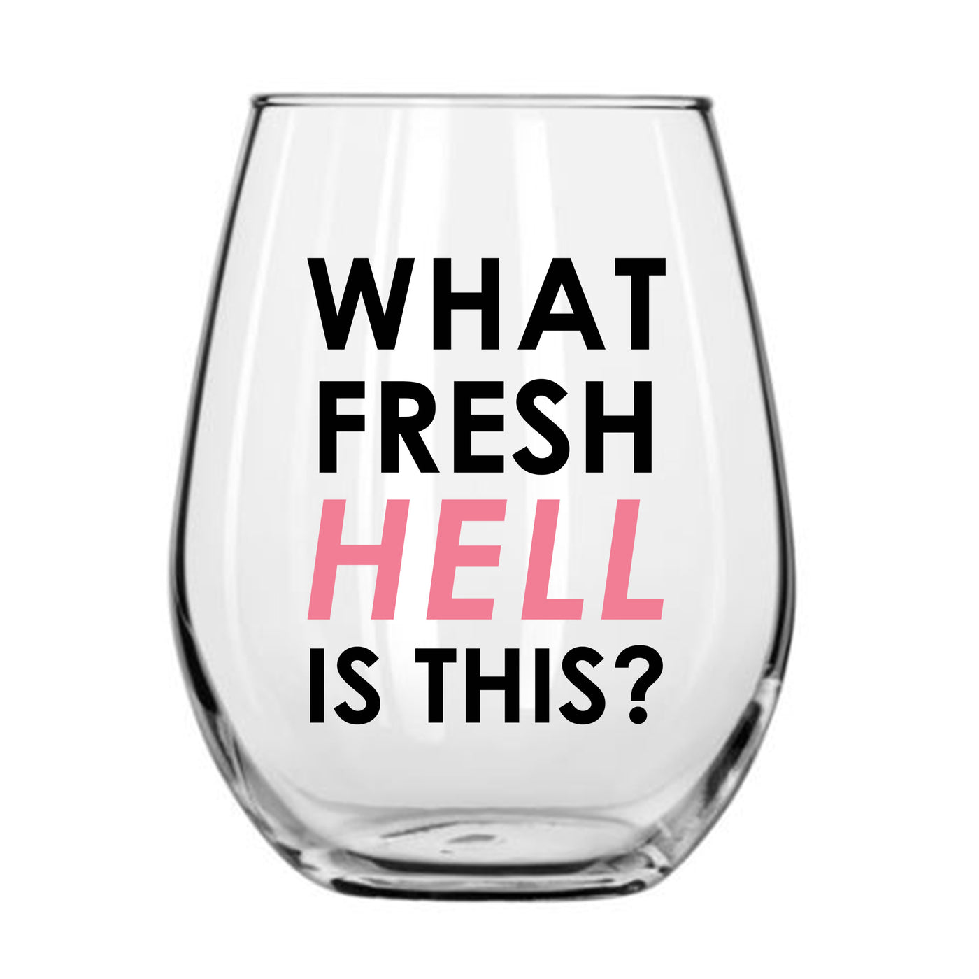 WHAT FRESH HELL IS THIS WINE GLASS